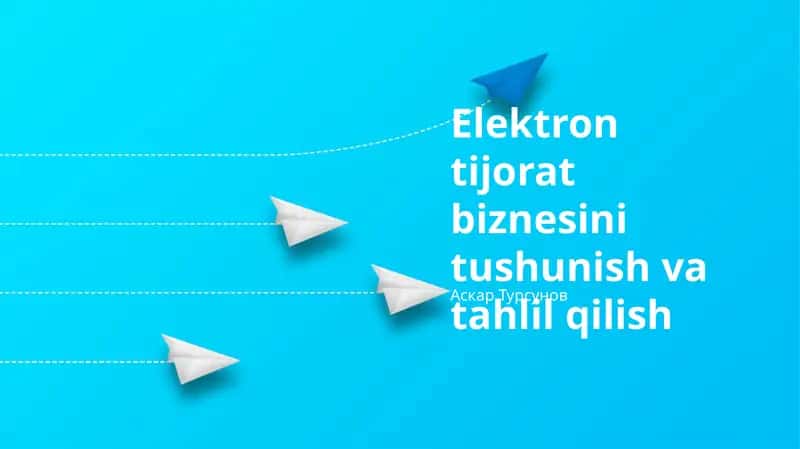 Elektron tijorat biznesini tushunish va tahlil qilish 1