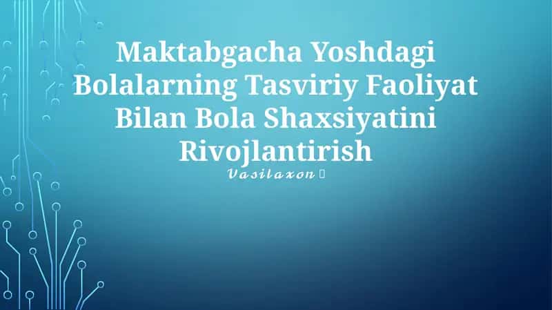 Maktabgacha Yoshdagi Bolalarning Tasviriy Faoliyat Bilan Bola Shaxsiyatini Rivojlantirish 1