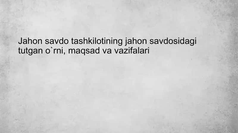 Jahon savdo tashkilotining jahon savdosidagi tutgan o`rni, maqsad va vazifalari 1