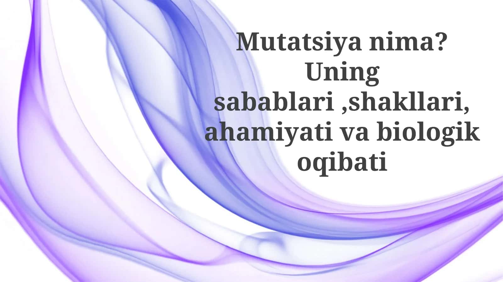 Mutatsiyanima?Uningsabablari,shakllari,ahamiyativabiologikoqibati 1