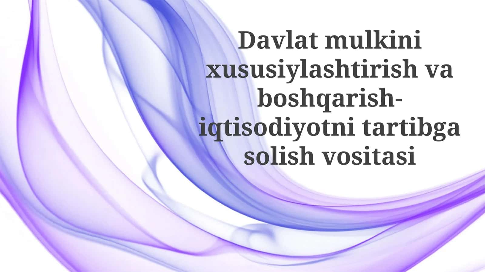 Davlatmulkinixususiylashtirishvaboshqarish-iqtisodiyotnitartibgasolishvositasi 1
