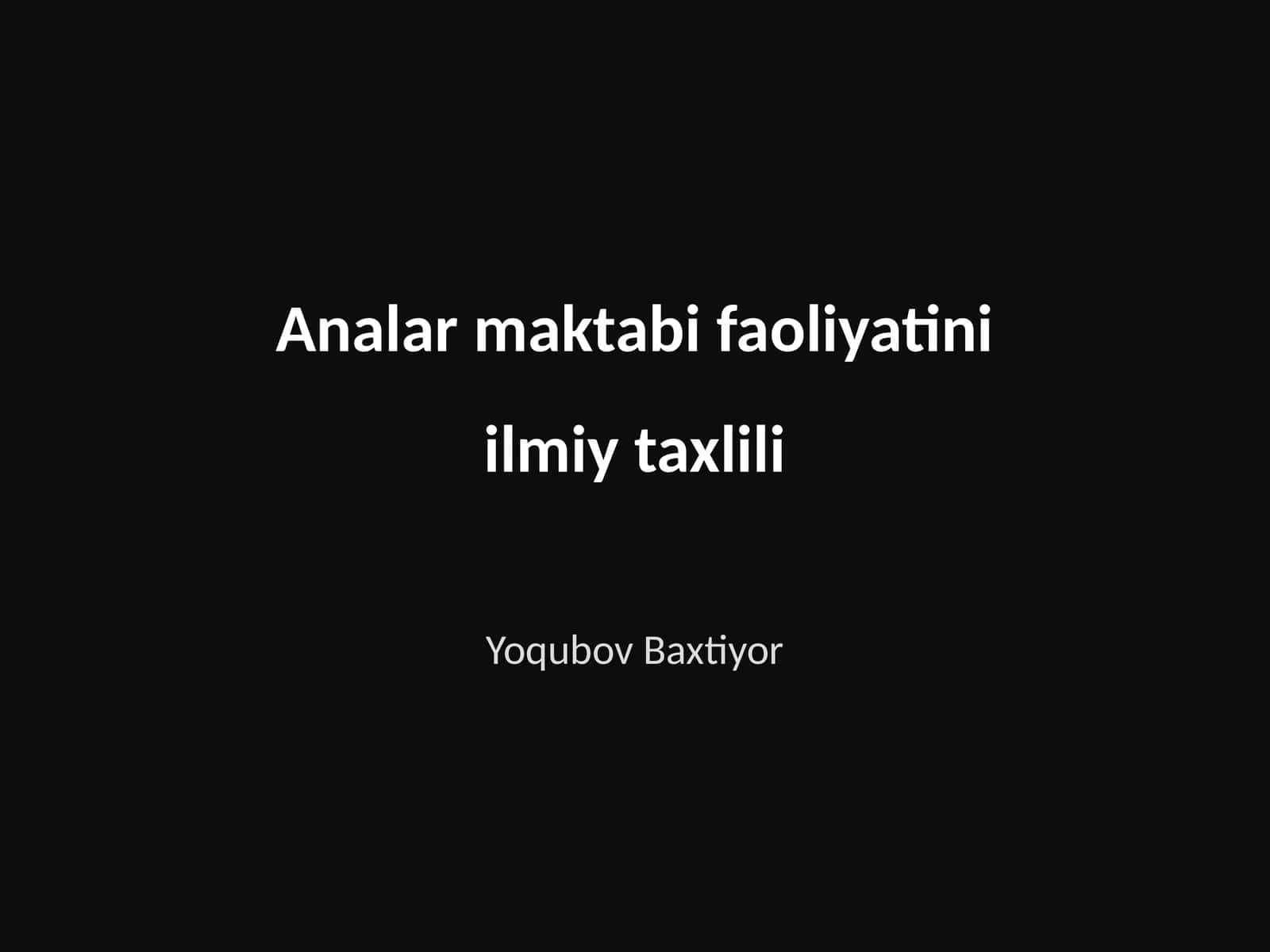Analar maktabi faoliyatini ilmiy taxlili 1