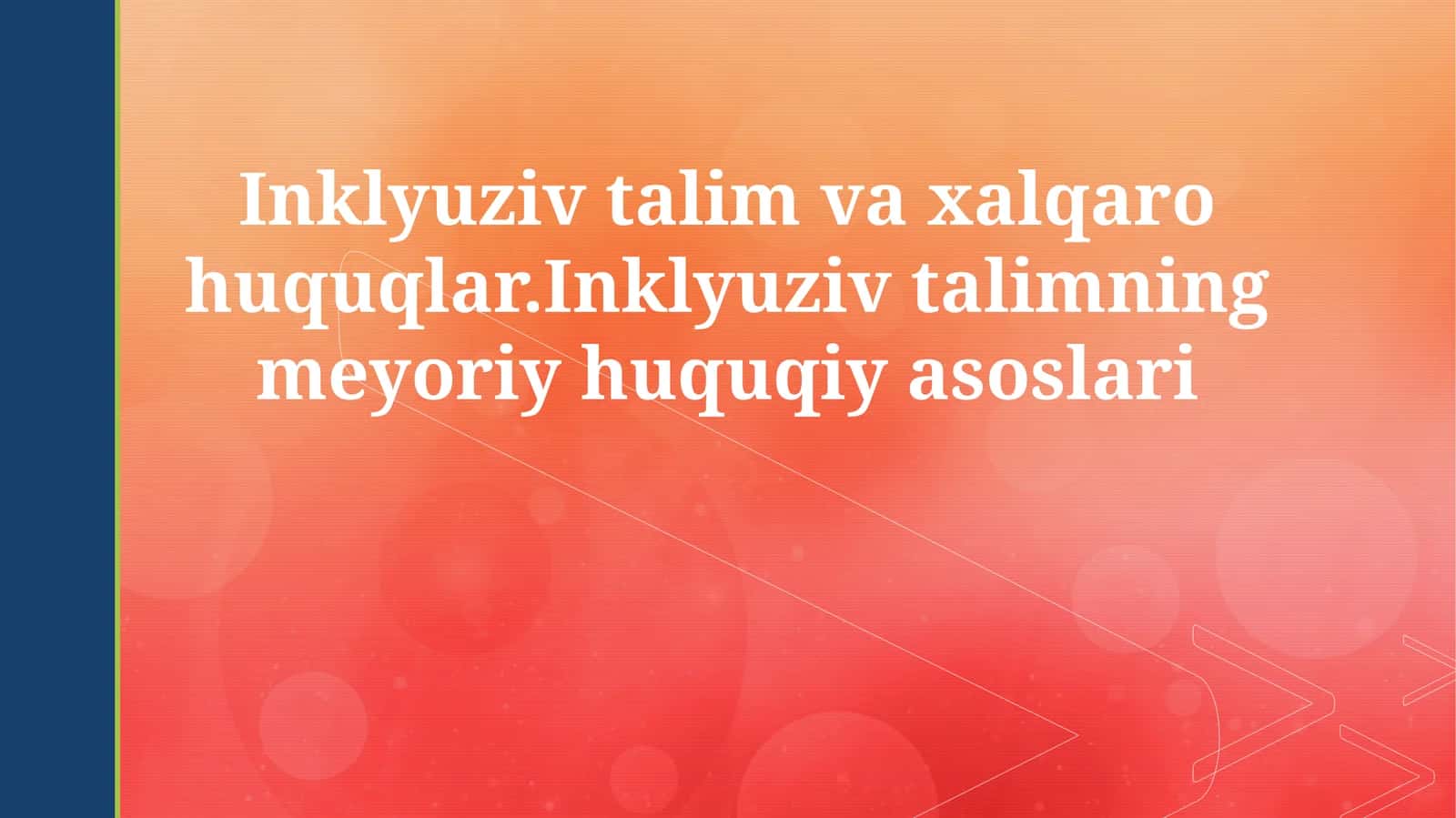 Inklyuziv Ta'limning Huquqiy va Me'yoriy Asoslari 1