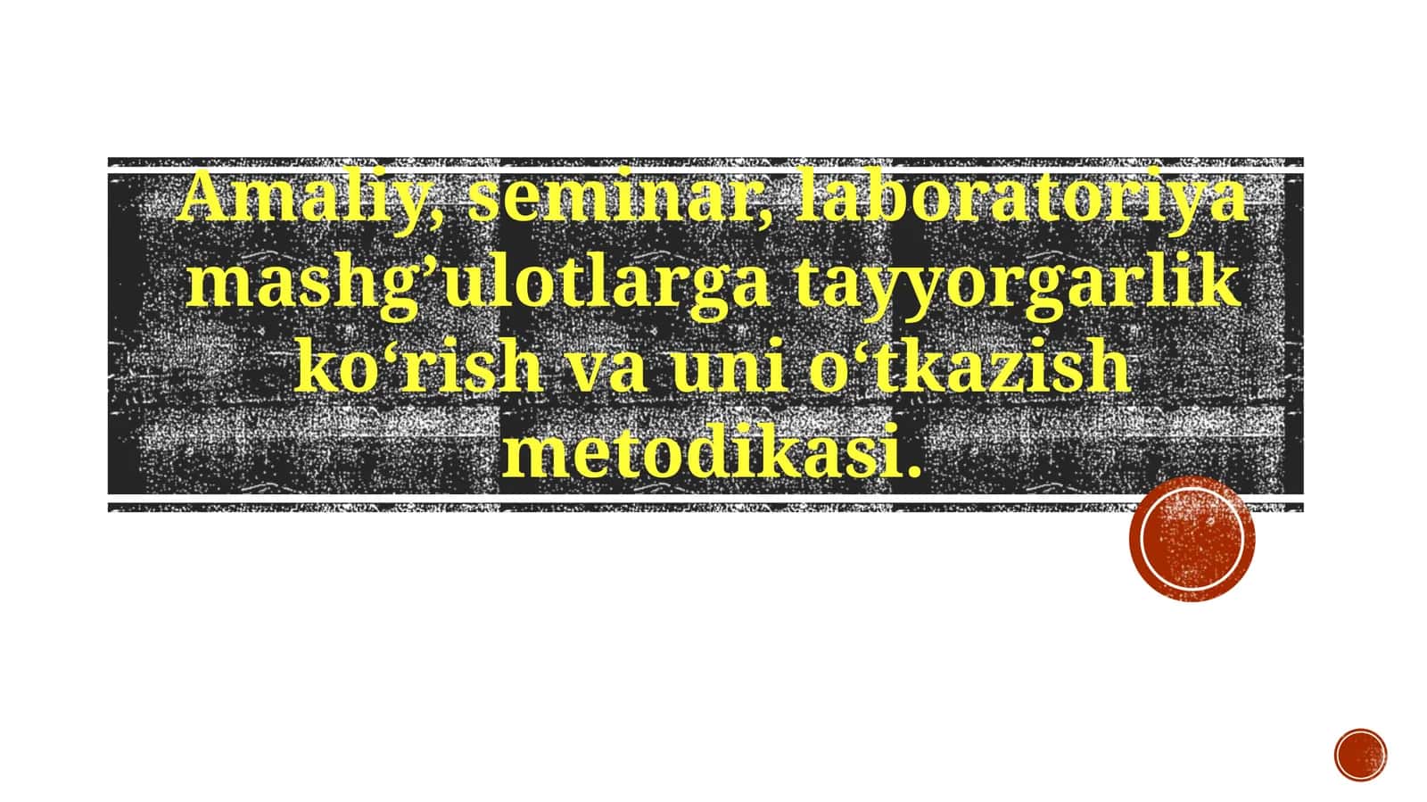 Seminar va Laboratoriya Mashgʻulotlarini Oʻtkazish Metodikasi 1