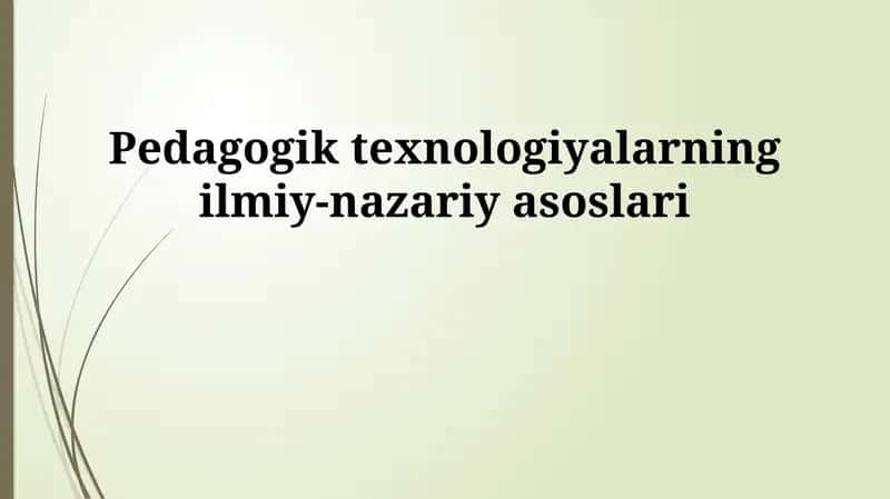 Pedagogik texnologiyalarning ilmiy-nazariy asoslari 1