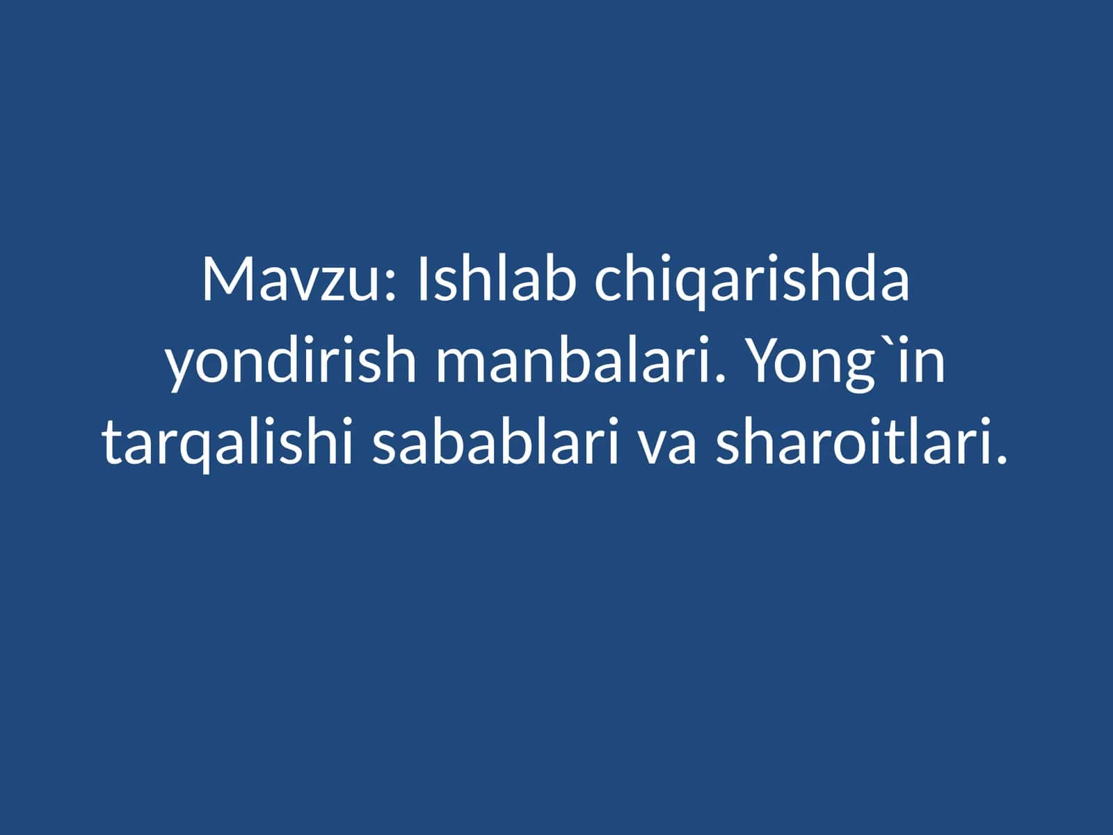 Ishlabchiqarishda yondirish manbalari: Yong'in tarqalishi sabablar va sharoitlari 1