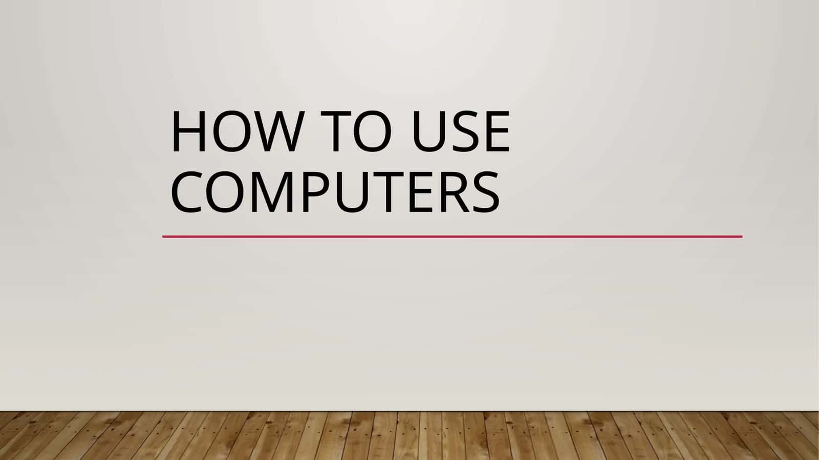How to use computers 1