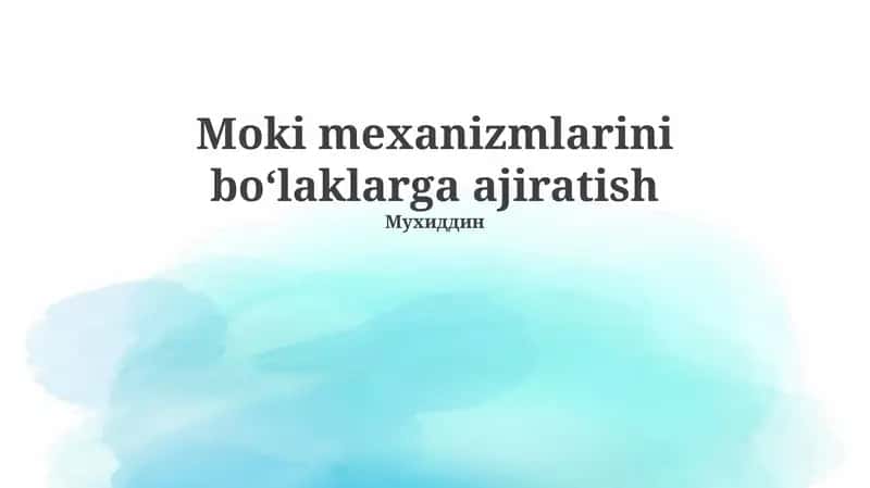Moki mexanizmlarini boʻlaklarga ajiratish 1