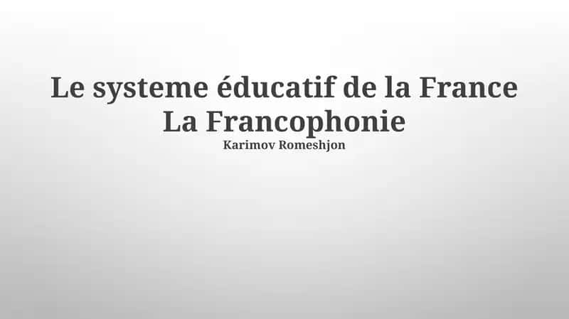Le système éducatif de la France La Francophonie 1