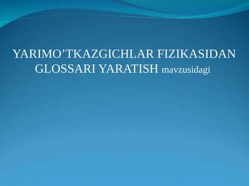 YARIMO’TKAZGICHLAR FIZIKASIDAN GLOSSARI YARATISH 1