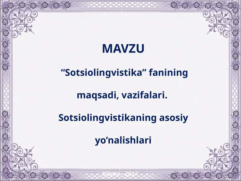 “Sotsiolingvistika” fanining maqsadi, vazifalari.  Sotsiolingvistikaning asosiy yo’nalishlari 1