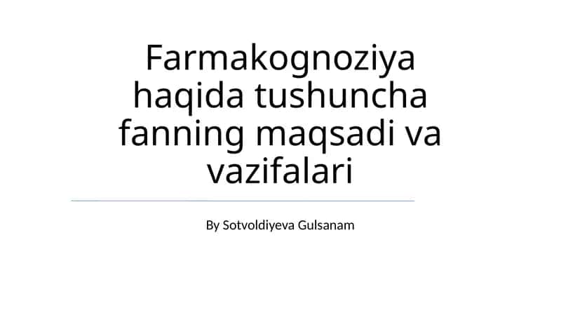 Farmakognoziya haqida tushuncha fanning maqsadi va vazifalari 1