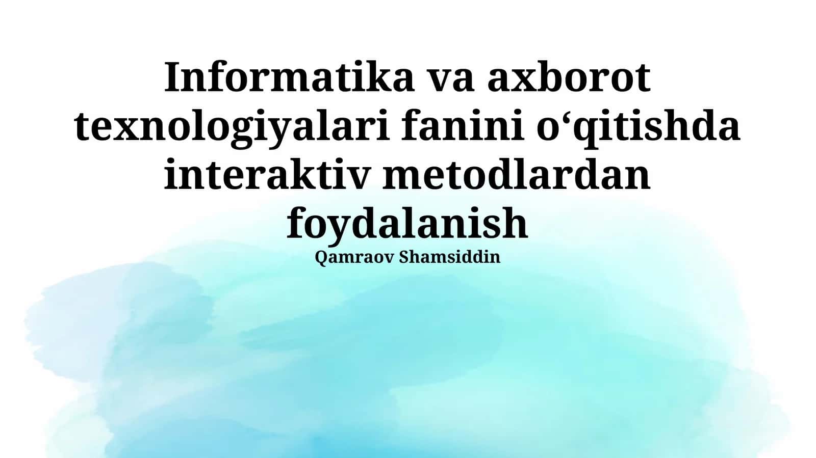 Informatika va axborot texnologiyalari fanini oʻqitishda interaktiv metodlardan foydalanish 1