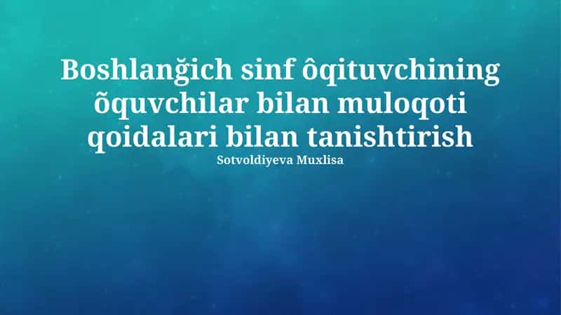O'qituvchi va O'quvchilar O'rtasidagi Muloqot Qoidalari 1