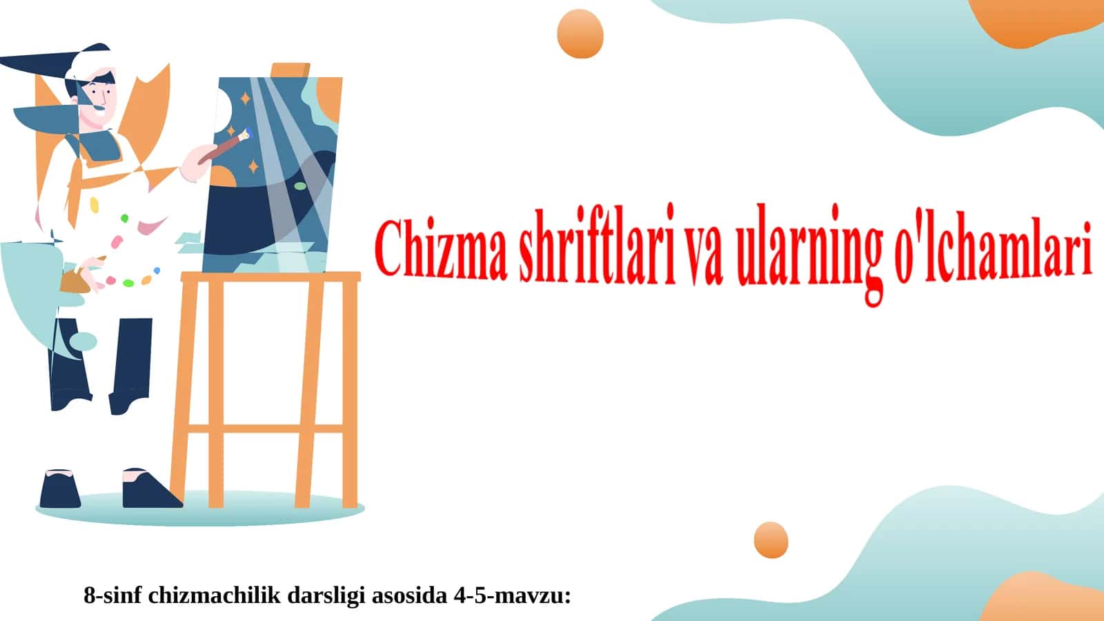 8-sinf chizmachilik darsligi asosida 4-5-mavzu: Harf (shrift)lar 1