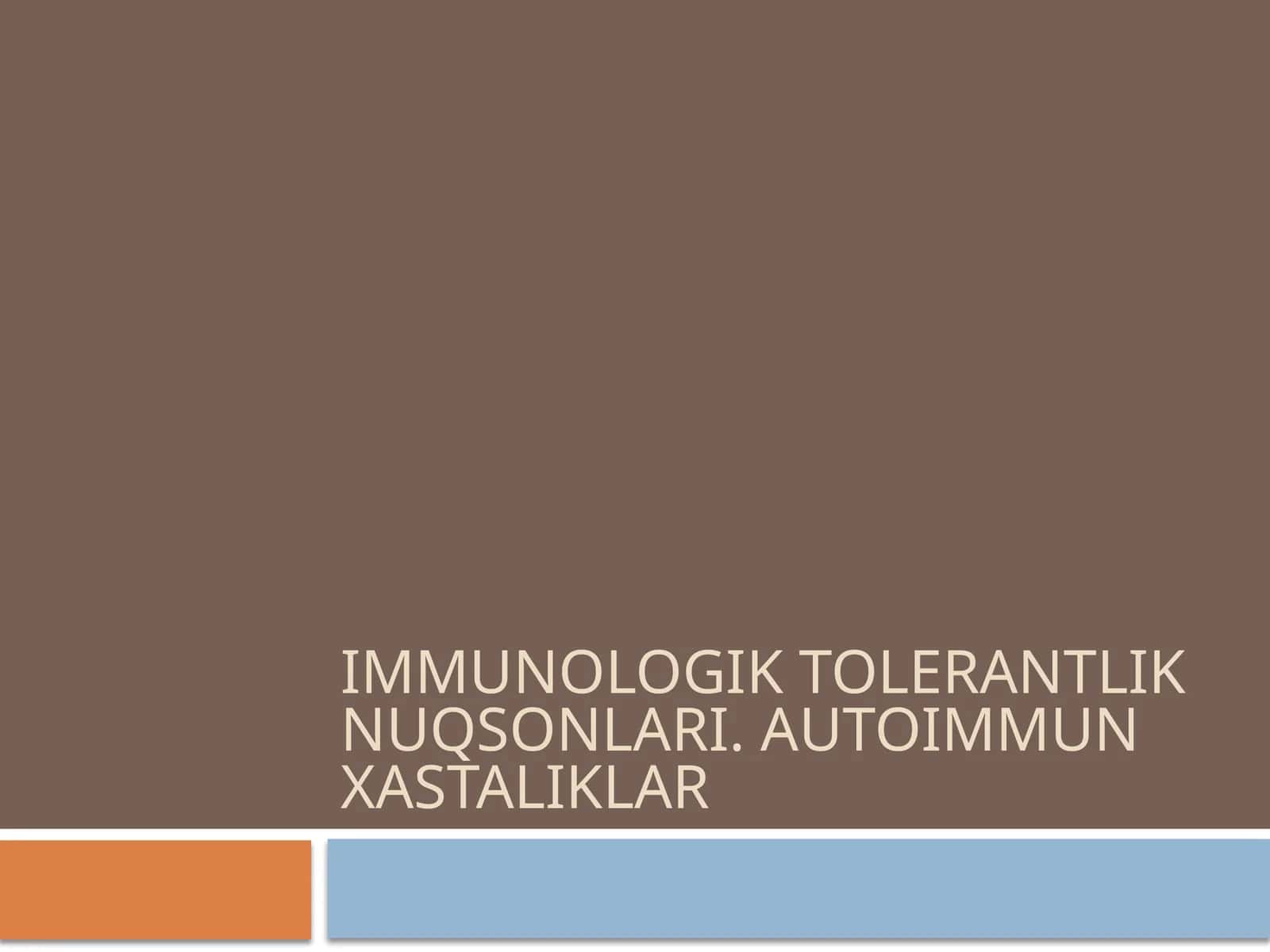 Immunologik tolerantlik nuqsonlari. Autoimmun xastaliklar 1