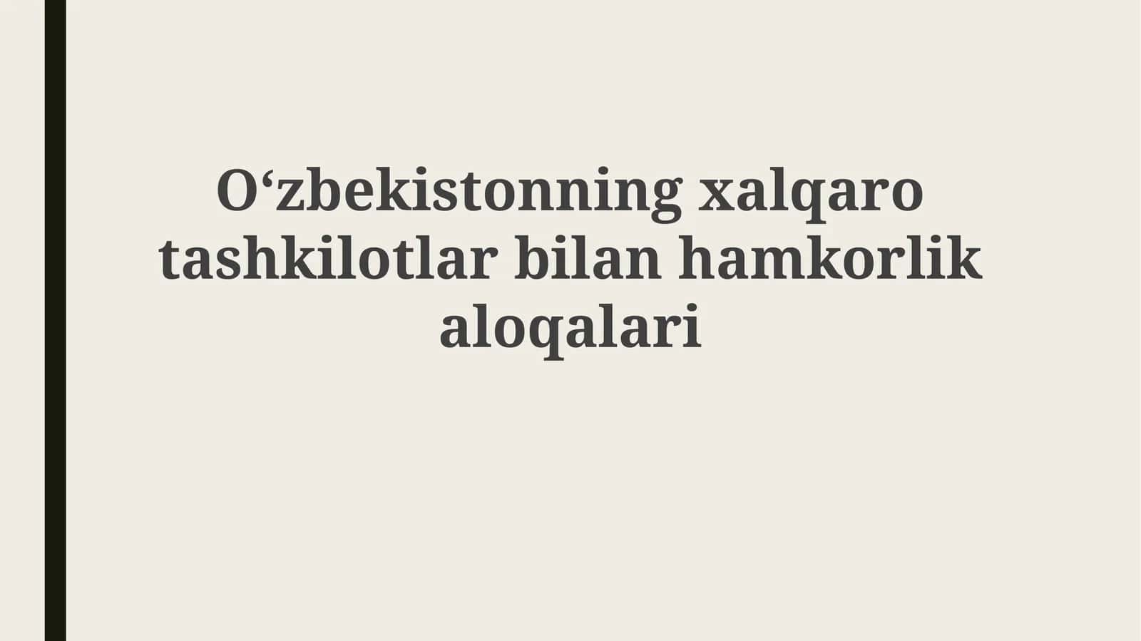 O'zbekistonning xalqaro tashkilotlar bilan hamkorligi 1