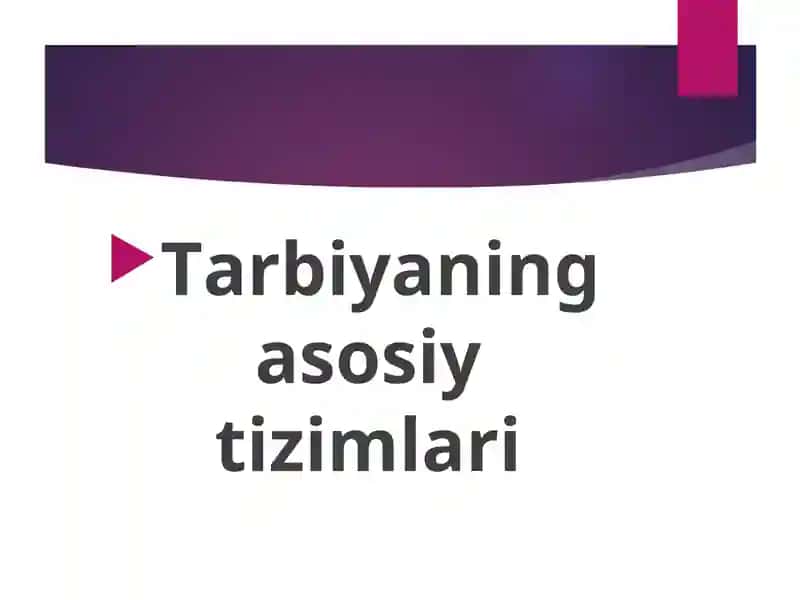 Tarbiyaning asosiy tizimlari