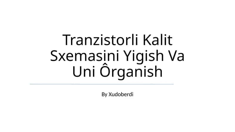 Tranzistorli Kalit Sxemasini Yigish Va Uni Ôrganish 1