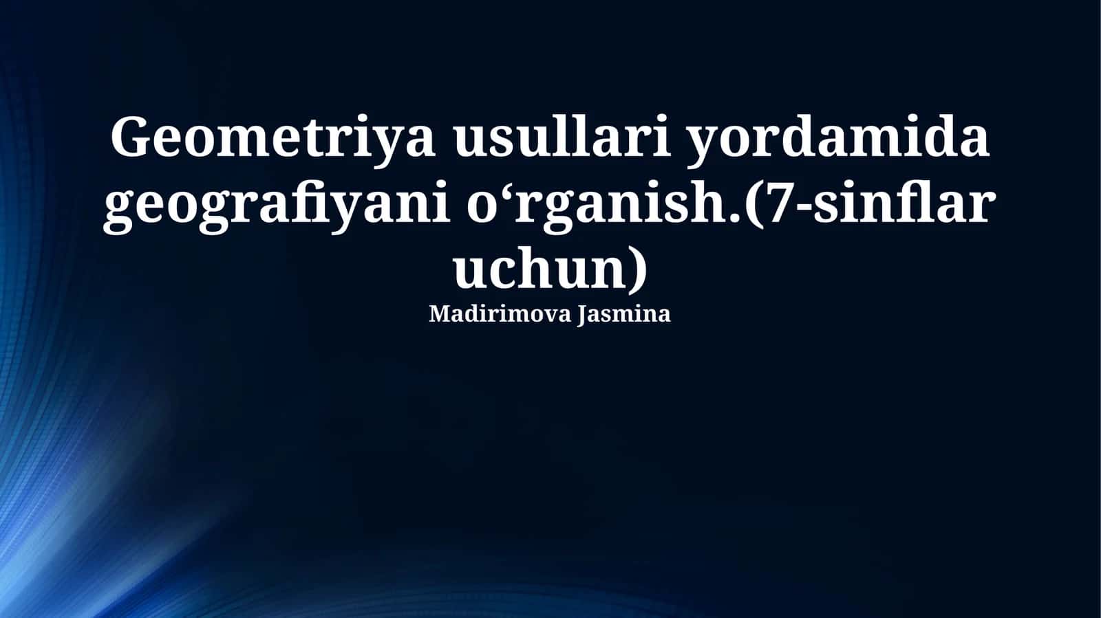 Geometriya usullari yordamida geografiyani oʻrganish.(7-sinflar uchun) 1