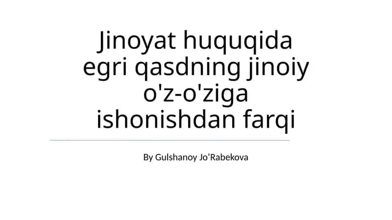 Jinoyat huquqida egri qasdning jinoiy o'z-o'ziga ishonishdan farqi 1