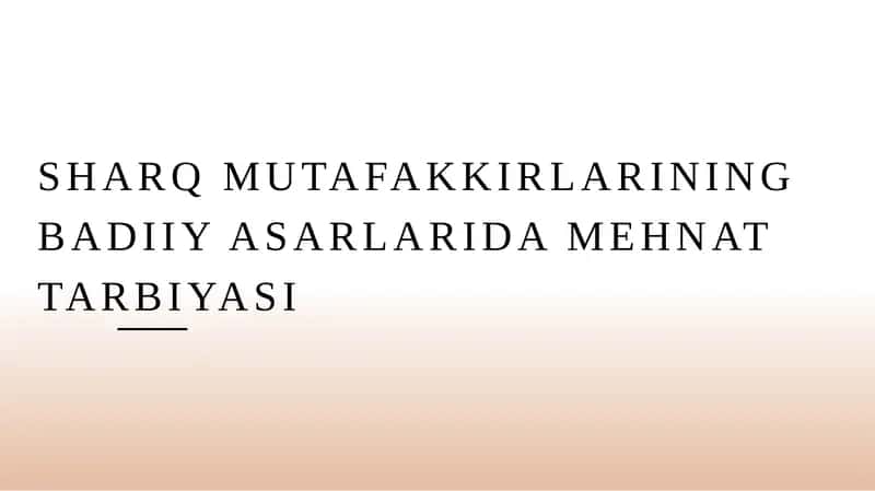 Sharq mutafakkirlarining badiiy asarlarida mehnat tarbiyasi 1