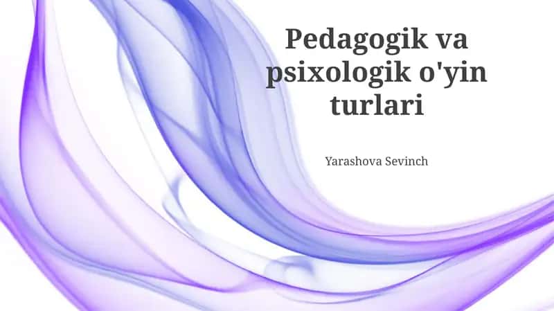 Pedagogik va psixologik o'yin turlari 1