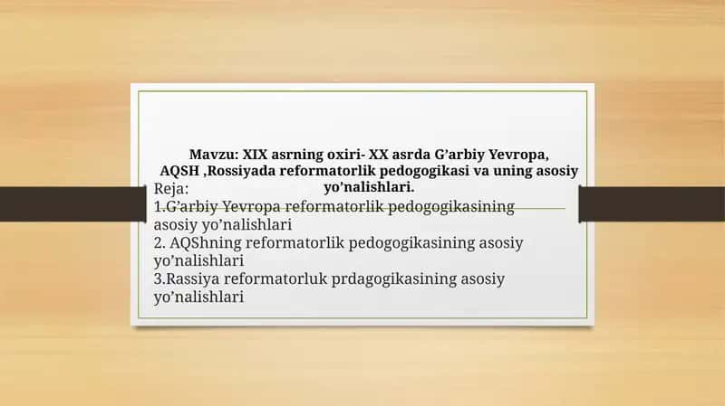 XIX asrning oxiri- XX asrda G’arbiy Yevropa, AQSH ,Rossiyada reformatorlik pedogogikasi va uning asosiy yo’nalishlari 1