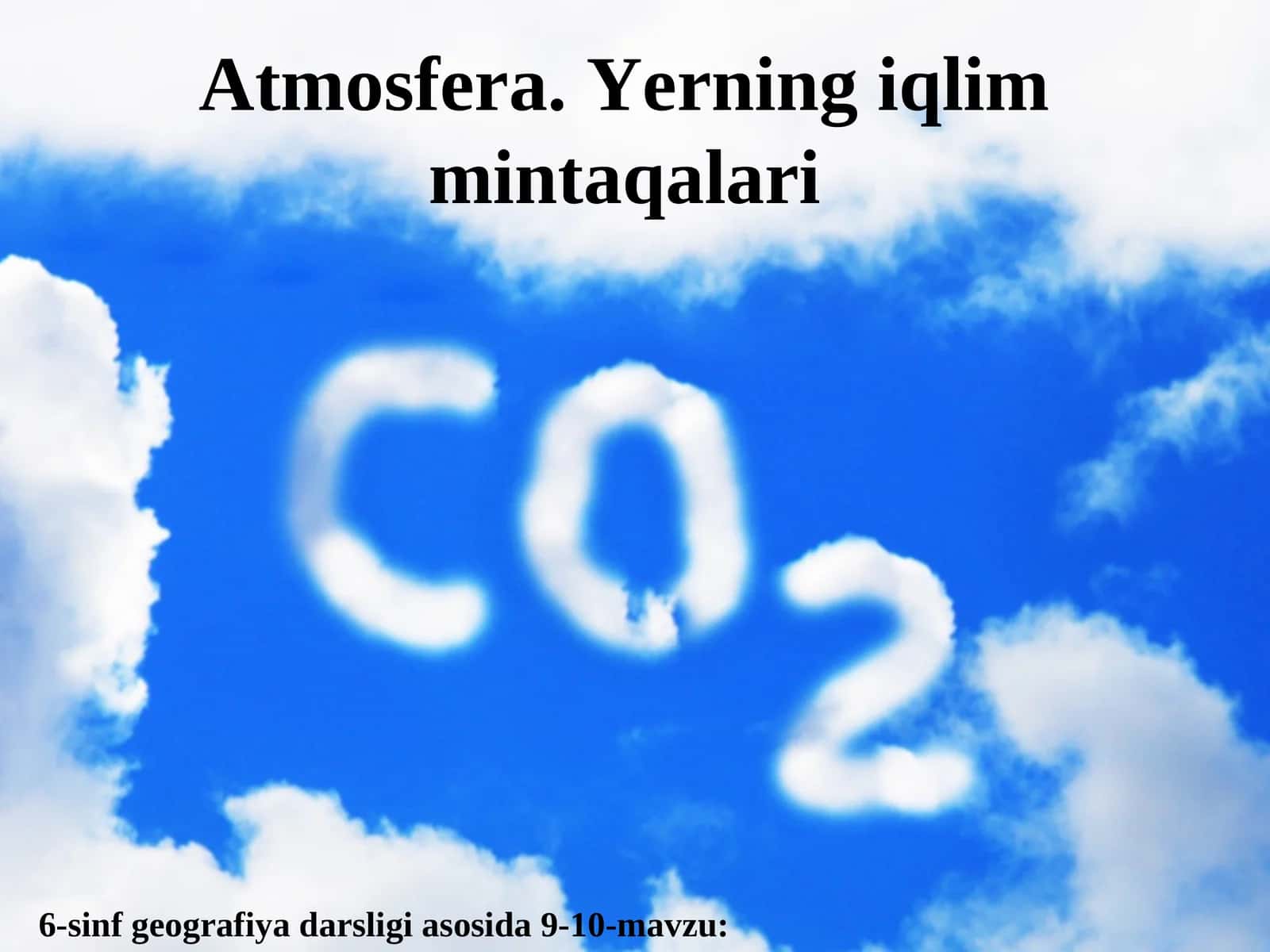 6-sinf geografiya darsligi asosida 9-10-mavzu: Atmosfera. Yerning iqlim mintaqalari 1