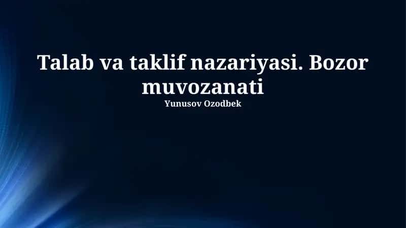 Talab va taklif nazariyasi. Bozor muvozanati 1