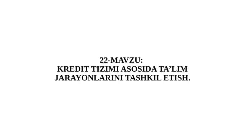 KRЕDIT TIZIMI ASOSIDA TA’LIM JARAYONLARINI TASHKIL ETISH 1