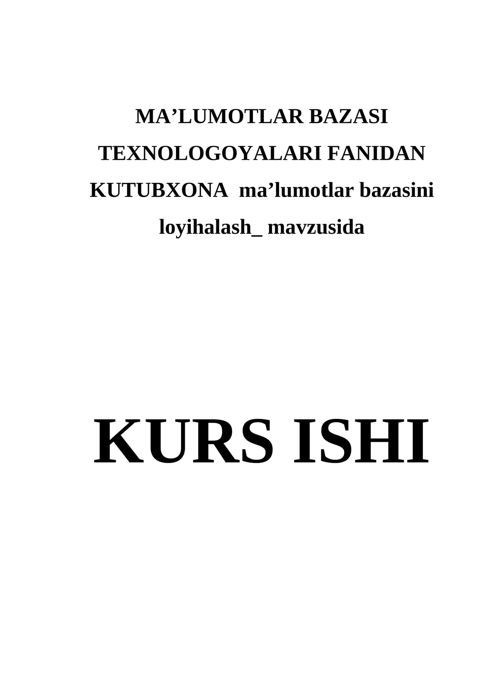 MA’LUMOTLAR BAZASI TEXNOLOGOYALARI FANIDAN KUTUBXONA ma’lumotlar bazasini loyihalash 1