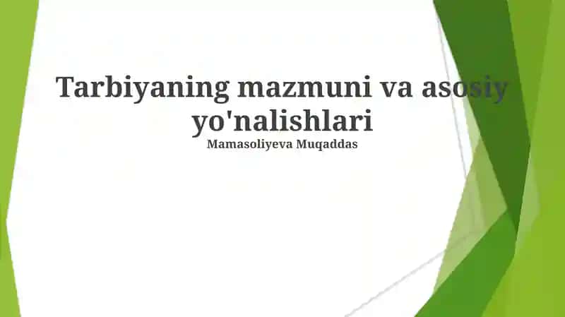 Tarbiyaning mazmuni va asosiy yo'nalishlari