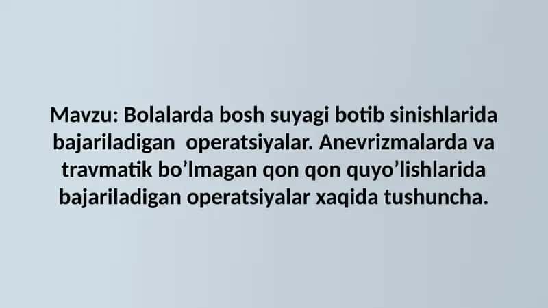 Bolalarda bosh suyagi botib sinishlarida bajariladigan operatsiyalar. Anevrizmalarda va travmatik 1