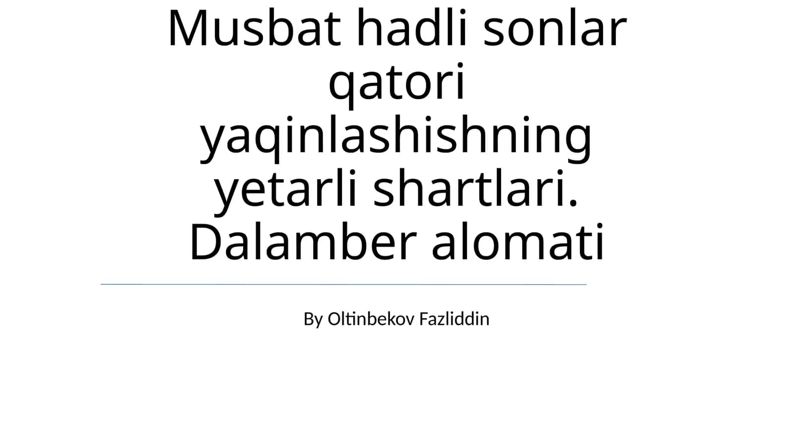 Musbat hadli sonlar qatori yaqinlashishning yetarli shartlari. Dalamber alomati 1