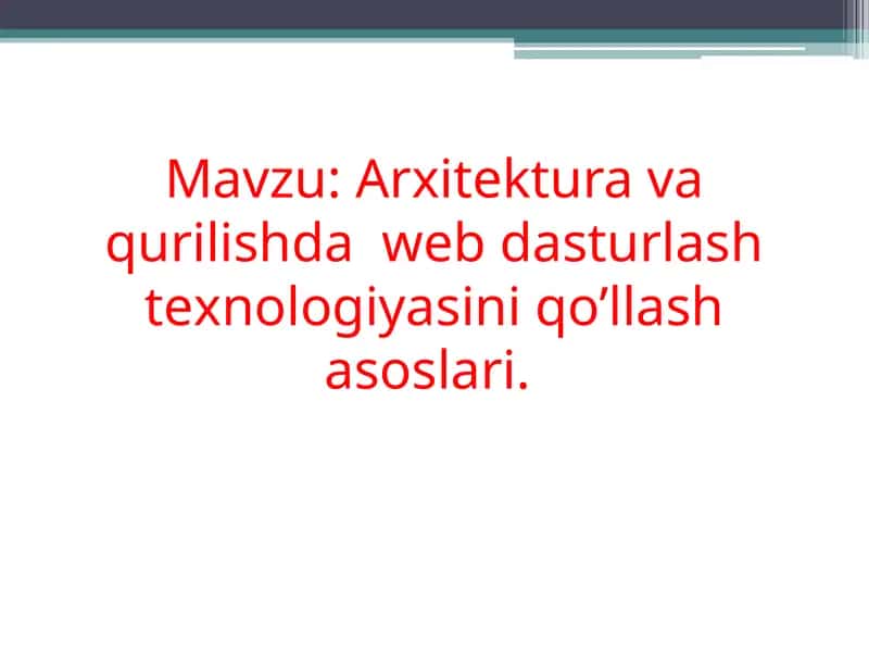 Arxitеktura va qurilishda wеb dasturlash tеxnologiyasini qo’llash asoslari 1