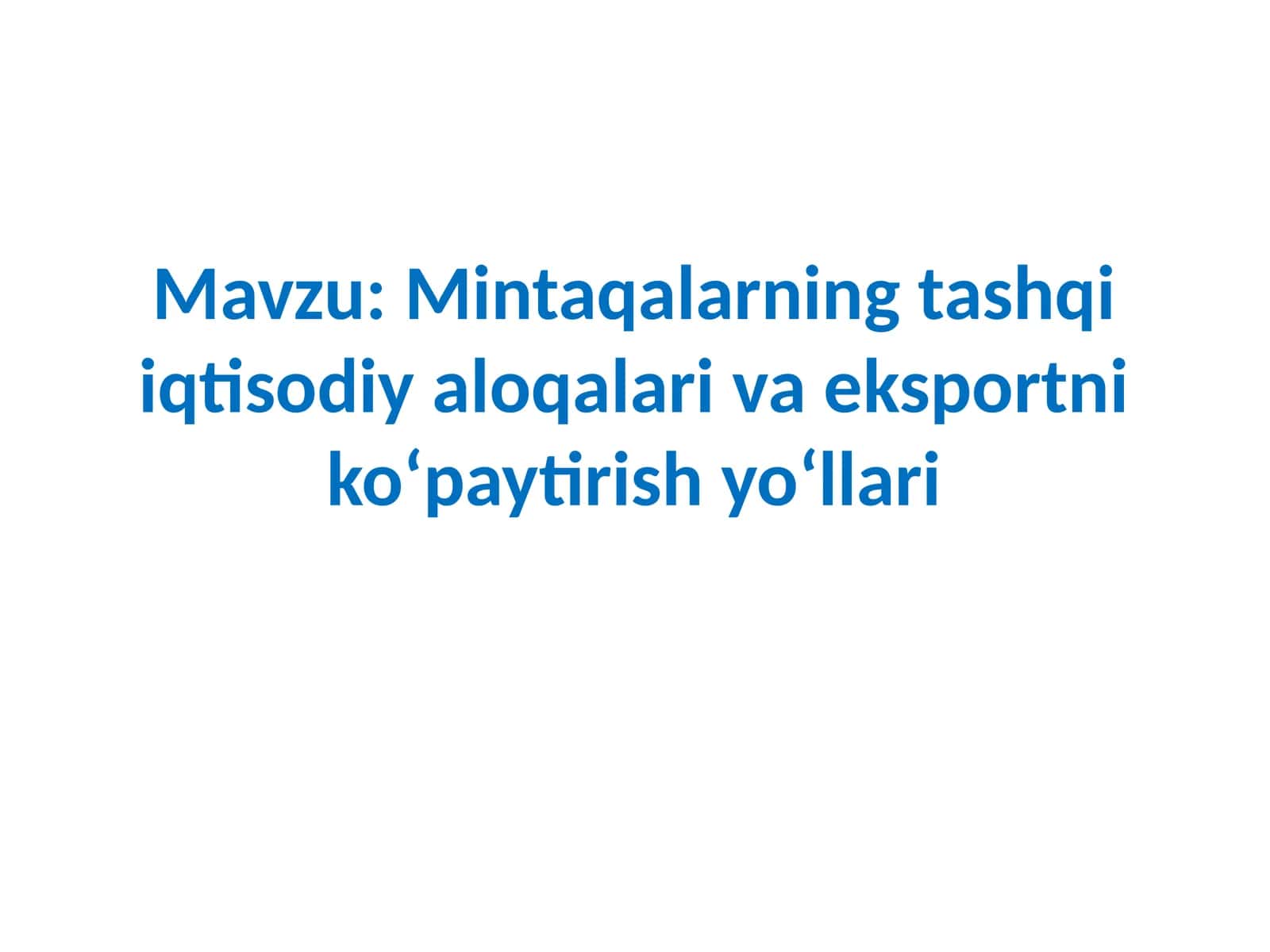 Mintaqalarning tashqi iqtisodiy aloqalari va eksportni ko'paytirish yo'llari 1