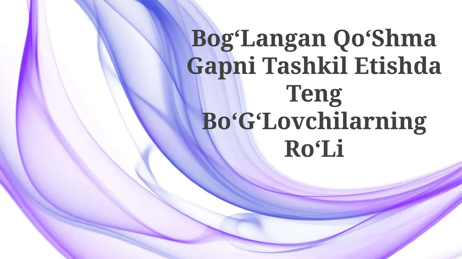 BogʻLangan QoʻShma Gapni Tashkil Etishda TengBoʻGʻLovchilarningRoʻLi 1