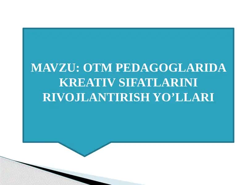 OTM PEDAGOGLARIDA KREATIV SIFATLARINI RIVOJLANTIRISH YO’LLARI 1