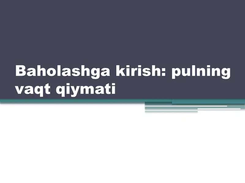 Baholashga kirish: pulning vaqt qiymati 1