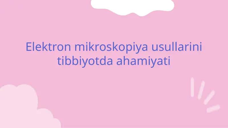 Elektron mikroskopiya usullarini tibbiyotda ahamiyati 1