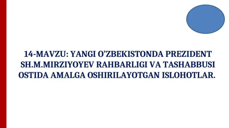 YANGI O’ZBEKISTONDA PREZIDENT SH.M.MIRZIYOYEV RAHBARLIGI VA TASHABBUSI OSTIDA AMALGA OSHIRILAYOTGAN ISLOHOTLAR. 1