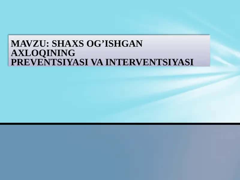 SHAXSOG’ISHGAN AXLOQINING PREVENTSIYASI VA INTERVENTSIYASI 1