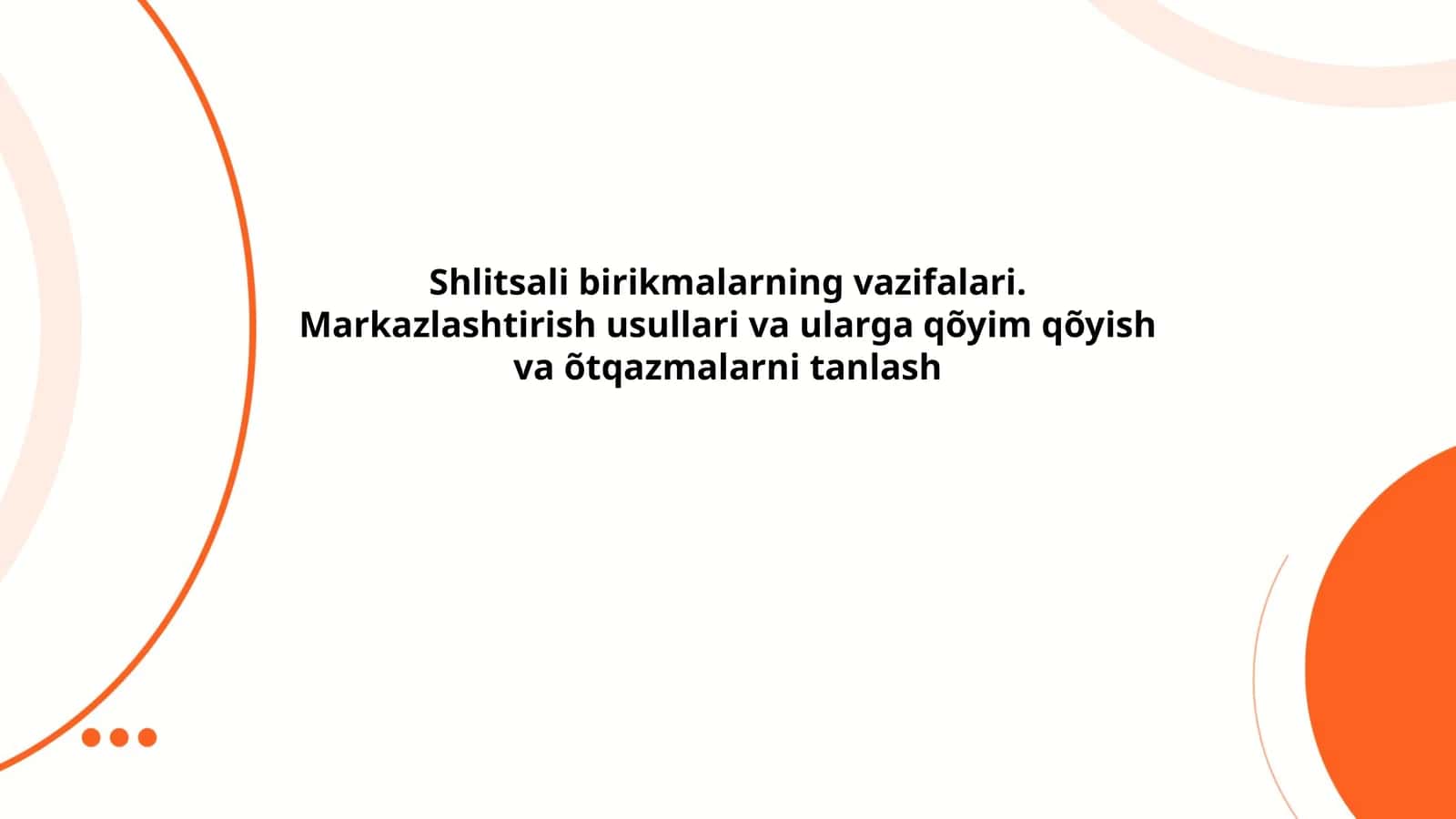 Shlitsali birikmalarning vazifalari. Markazlashtirish usullari va ularga qõyim qõyish va õtqazmalarni tanlash 1