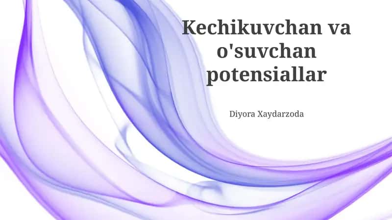 Kechikuvchan va o'suvchan potensiallar 1