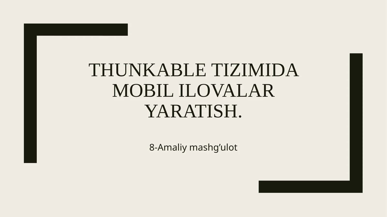 Thunkable tizimida mobil ilovalar yaratish 1