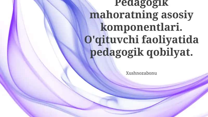 Pedagogik mahoratning asosiy komponentlari 1