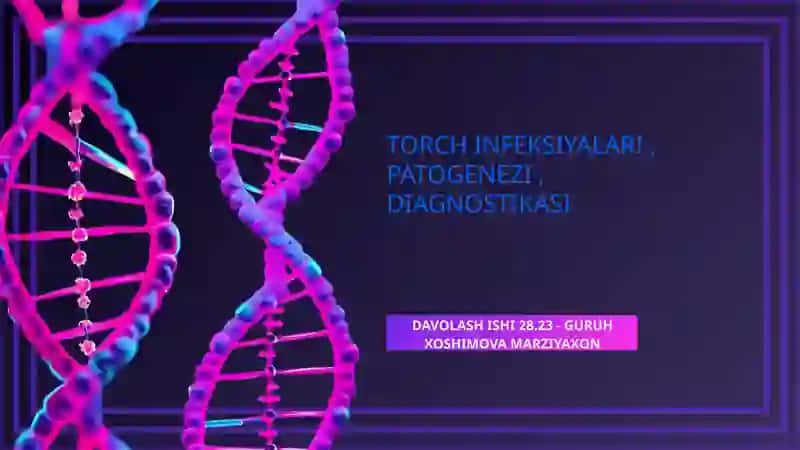 TORCH INFEKSIYALARI, PATOGENEZI, DIAGNOSTIKASI