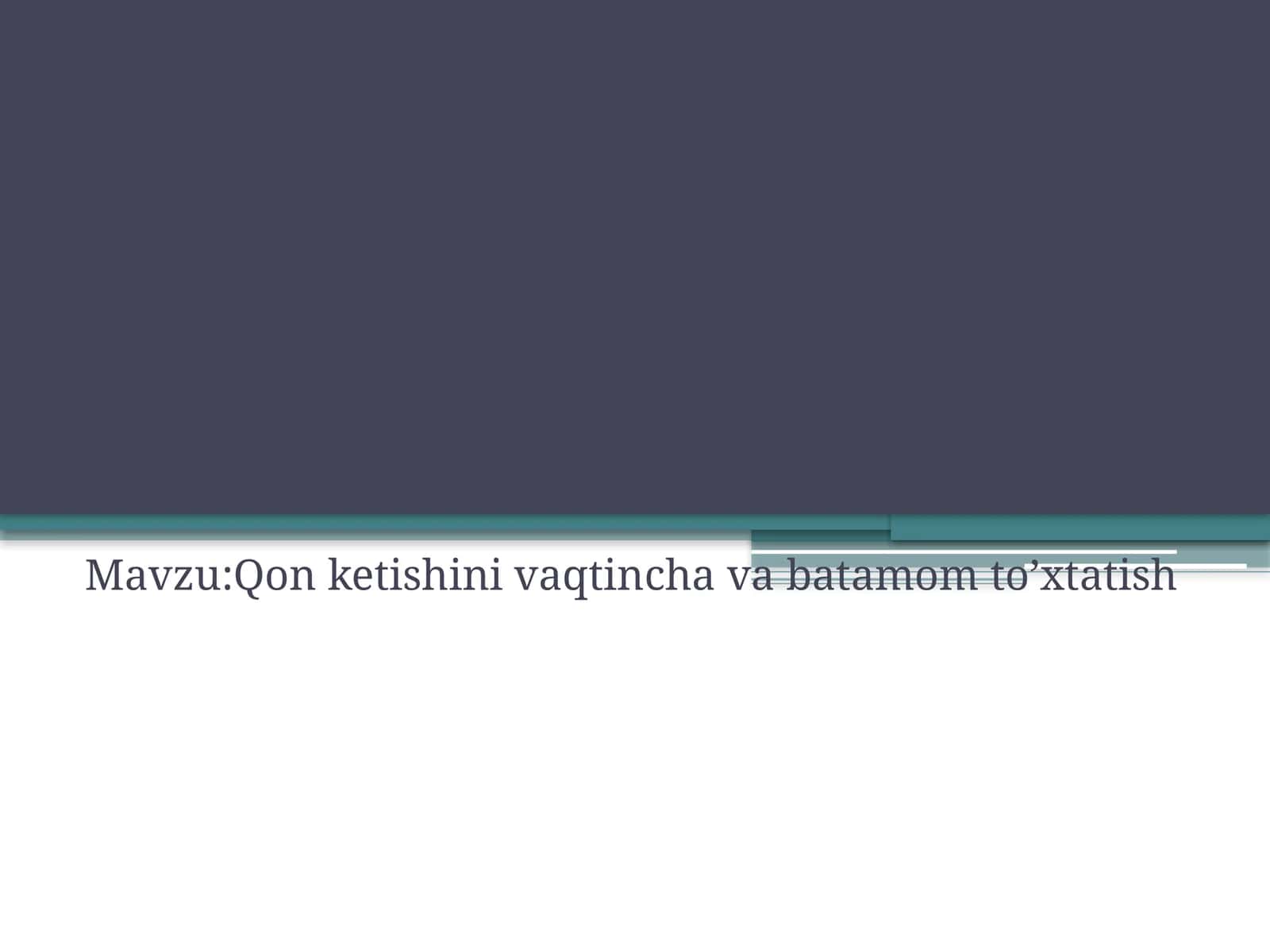 Qon ketishini vaqtincha va batamom to’xtatish 1