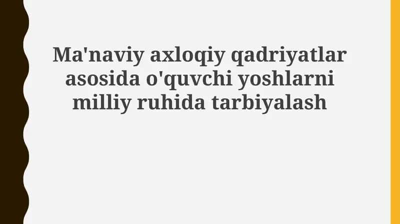 Ma'naviy-axloqiy qadriyatlar asosida o'quvchi yoshlarni milliy ruhida tarbiyalash 1